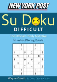 Title: New York Post Difficult Sudoku: The Official Utterly Adictive Number-Placing Puzzle, Author: Wayne Gould