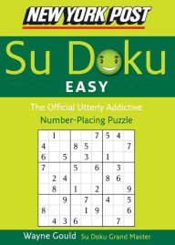 Title: New York Post Easy Sudoku: The Official Utterly Addictive Number-Placing Puzzle, Author: Wayne Gould