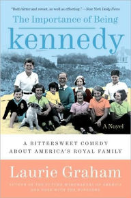 Title: The Importance of Being Kennedy: A Novel, Author: Laurie Graham