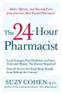 The 24-Hour Pharmacist: Advice, Options, and Amazing Cures from America's Most Trusted Pharmacist