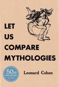 Title: Let Us Compare Mythologies, Author: Leonard Cohen