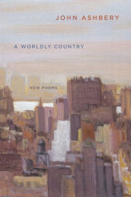 Title: A Worldly Country, Author: John Ashbery