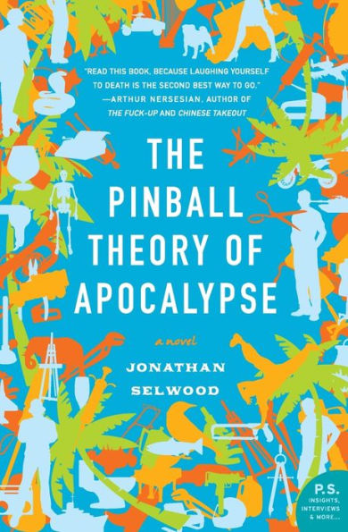The Pinball Theory of Apocalypse: A Novel