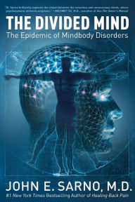 Title: The Divided Mind: The Epidemic of Mindbody Disorders, Author: John E. Sarno