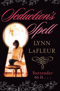 Title: Seduction's Spell, Author: Lynn LaFleur