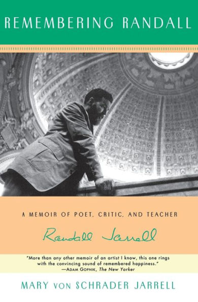 Remembering Randall: A Memoir of Poet, Critic, and Teacher Randall Jarrell