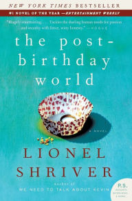 Title: The Post-Birthday World, Author: Lionel Shriver