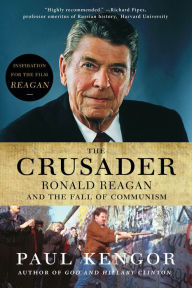 Title: The Crusader: Ronald Reagan and the Fall of Communism, Author: Paul Kengor