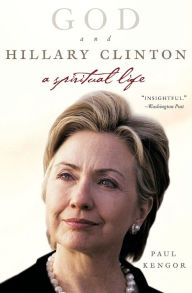 Title: God and Hillary Clinton: A Spiritual Life, Author: Paul Kengor