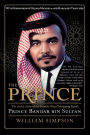 The Prince: The Secret Story of the World's Most Intriguing Royal, Prince Bandar bin Sultan