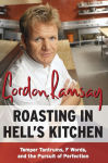 Alternative view 1 of Roasting in Hell's Kitchen: Temper Tantrums, F Words, and the Pursuit of Perfection