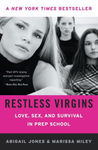 Title: Restless Virgins: Love, Sex, and Survival in Prep School, Author: Abigail Jones
