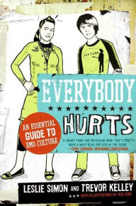 Title: Everybody Hurts: An Essential Guide to Emo Culture, Author: Trevor Kelley