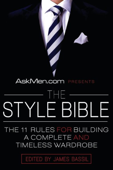 AskMen.com Presents The Style Bible: 11 Rules for Building a Complete and Timeless Wardrobe
