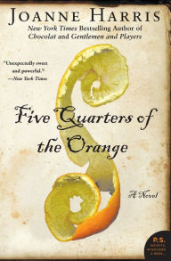 Title: Five Quarters of the Orange: A Novel, Author: Joanne Harris