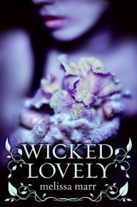 Title: Wicked Lovely (Wicked Lovely Series #1), Author: Melissa Marr