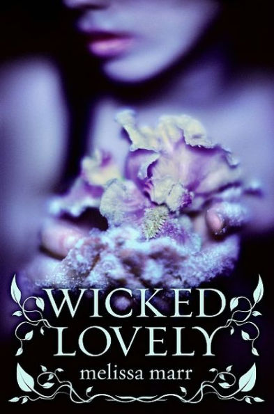 Wicked Lovely (Wicked Lovely Series #1)