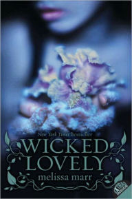 Title: Wicked Lovely (Wicked Lovely Series #1), Author: Melissa Marr
