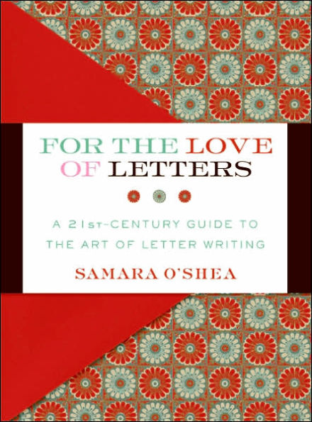 For the Love of Letters: A 21st-Century Guide to Art Letter Writing