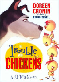 Title: The Trouble with Chickens (J.J. Tully Series #1), Author: Doreen Cronin