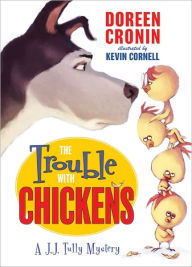 Title: The Trouble with Chickens (J.J. Tully Series), Author: Doreen Cronin