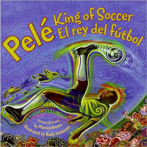 Pele, King of Soccer/Pele, El rey del futbol: Bilingual English-Spanish