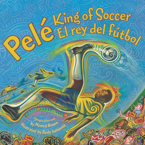Pele, King of Soccer/Pele, El Rey del Futbol: Bilingual English-Spanish