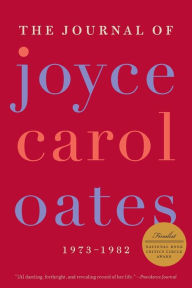 Title: The Journal of Joyce Carol Oates: 1973-1982, Author: Joyce Carol Oates