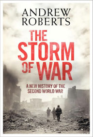 Title: The Storm of War: A New History of the Second World War, Author: Andrew Roberts