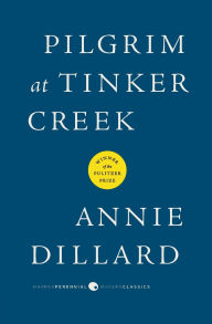 Title: Pilgrim at Tinker Creek, Author: Annie Dillard