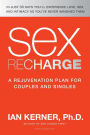 Sex Recharge: A Rejuvenation Plan for Couples and Singles