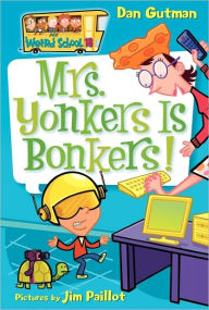 Title: Mrs. Yonkers Is Bonkers! (My Weird School Series #18), Author: Dan Gutman