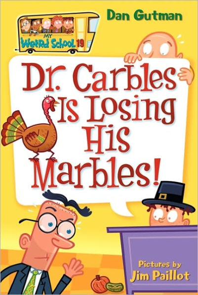 Dr. Carbles Is Losing His Marbles! (My Weird School Series #19)