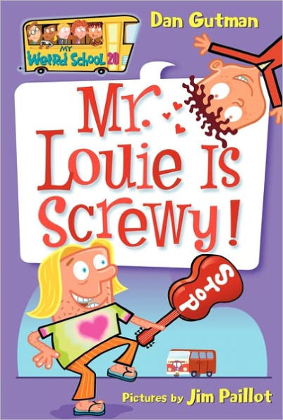 Mr. Louie Is Screwy! (My Weird School Series #20)