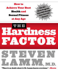 Title: Hardness Factor: How to Achieve Your Best Health and Sexual Fitness at Any Age, Author: Steven Lamm