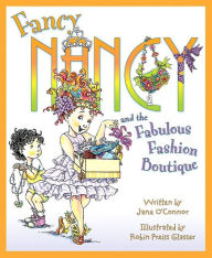 Title: Fancy Nancy and the Fabulous Fashion Boutique, Author: Jane O'Connor