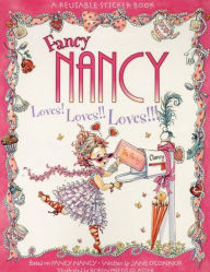 Title: Fancy Nancy Loves! Loves!! Loves!!! Reusable Sticker Book, Author: Jane O'Connor
