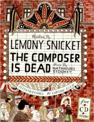 Title: The Composer Is Dead, Author: Lemony Snicket