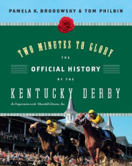 Title: Two Minutes to Glory: The Official History of the Kentucky Derby, Author: Quarterblackzac