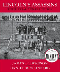 Title: Lincoln's Assassins: Their Trial and Execution: An Illustrated History, Author: James L. Swanson