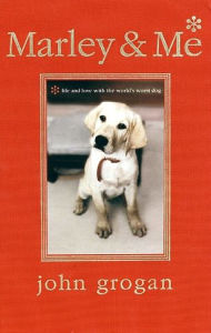 Title: Marley & Me Illustrated Edition: Life and Love with the World's Worst Dog, Author: John Grogan