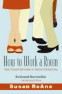 How to Work a Room: Your Essential Guide to Savvy Socializing