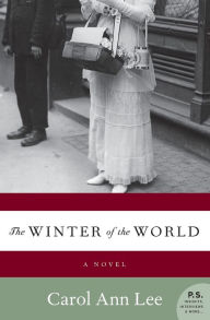 Title: The Winter of the World: A Novel, Author: Carol Ann Lee