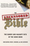 Alternative view 1 of The Uncensored Bible: The Bawdy and Naughty Bits of the Good Book