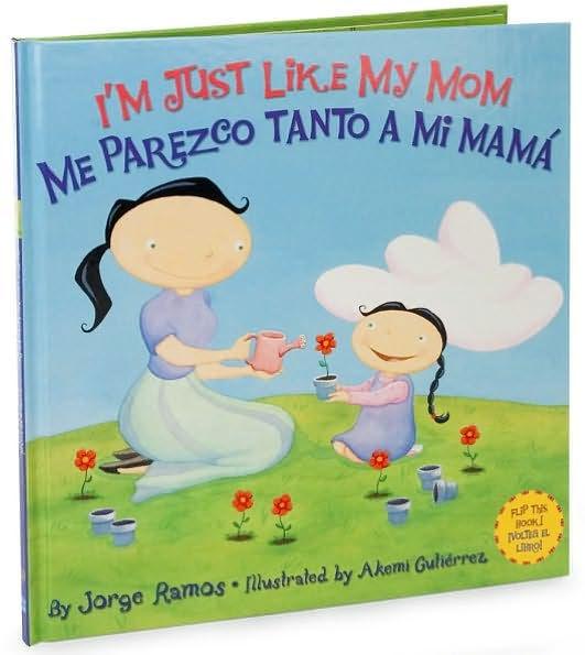 I'm Just Like My Mom; I'm Just Like My Dad/Me parezco tanto a mi mama; Me parez: Bilingual Spanish-English