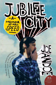 Title: Jubilee City: A Memoir at Full Speed, Author: Joe Andoe