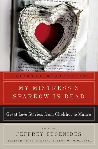 My Mistress's Sparrow Is Dead: Great Love Stories, from Chekhov to Munro