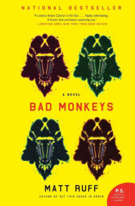 Title: Bad Monkeys: A Novel, Author: Matt Ruff