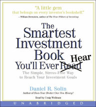 Title: The Smartest Investment Book You'll Ever Read: The Simple, Stress-Free Way to Reach Your Wealth Goals, Author: Dan Solin