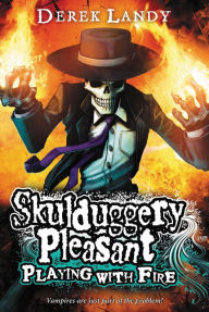 Title: Playing with Fire (Skulduggery Pleasant Series #2), Author: Derek Landy